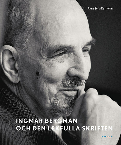 Ingmar Bergman ja leikkisä kirjoitus – Tutkimuksia arkiston kokoelmien muistiinpanoista, luonnoksista ja elokuvaideoista (Kirja / Kovakantinen)