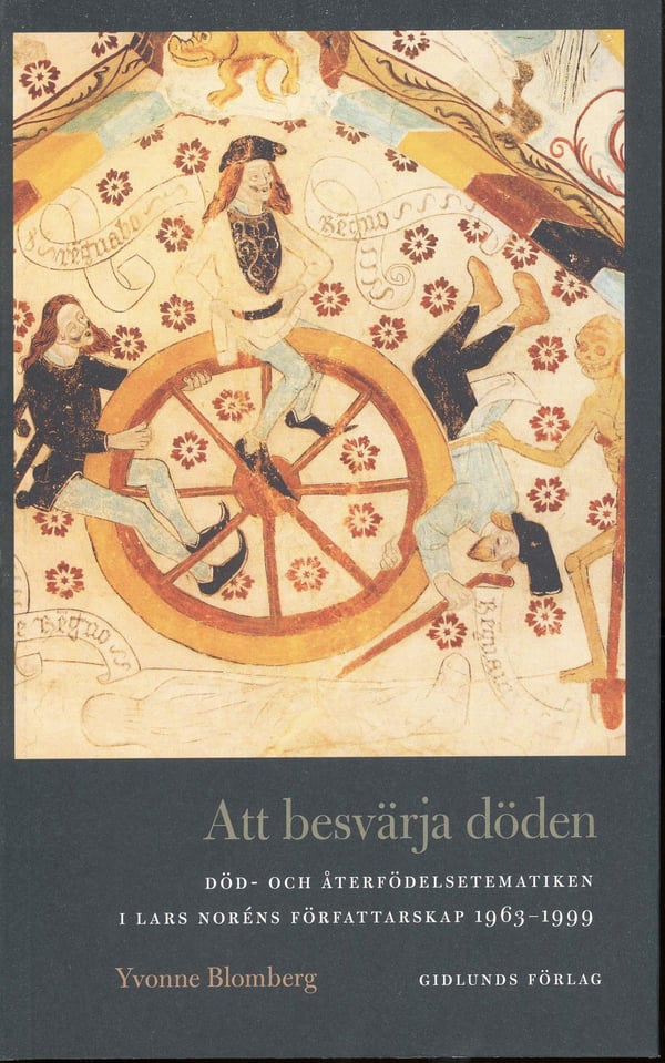 Att Besvärja Döden - Död- Och Återfödelsetematiken I Lars Noréns Författar (Bok / Inbunden)