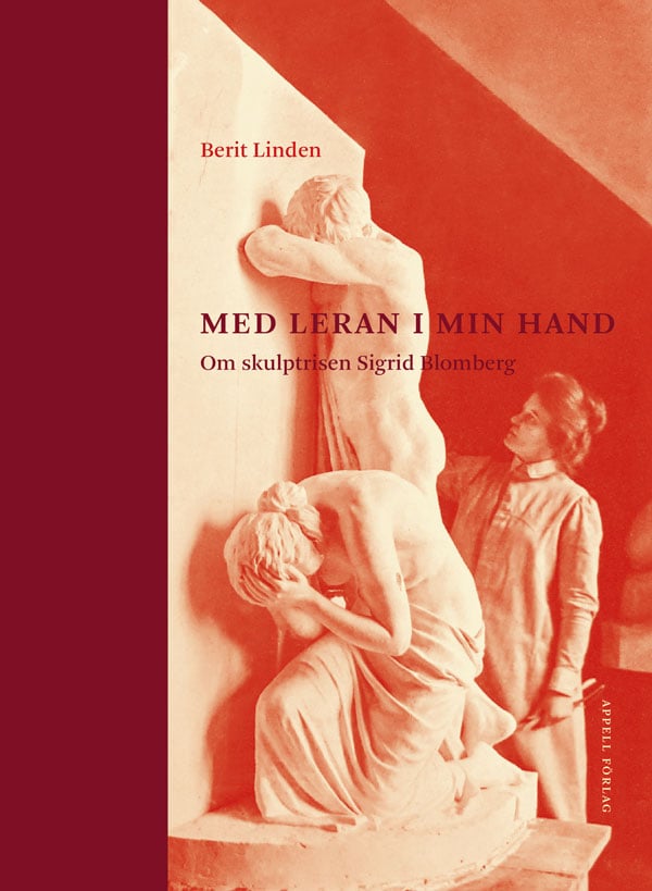 Med Leran I Min Hand - Om Skulptrisen Sigrid Blomberg (Bok / Inbunden)