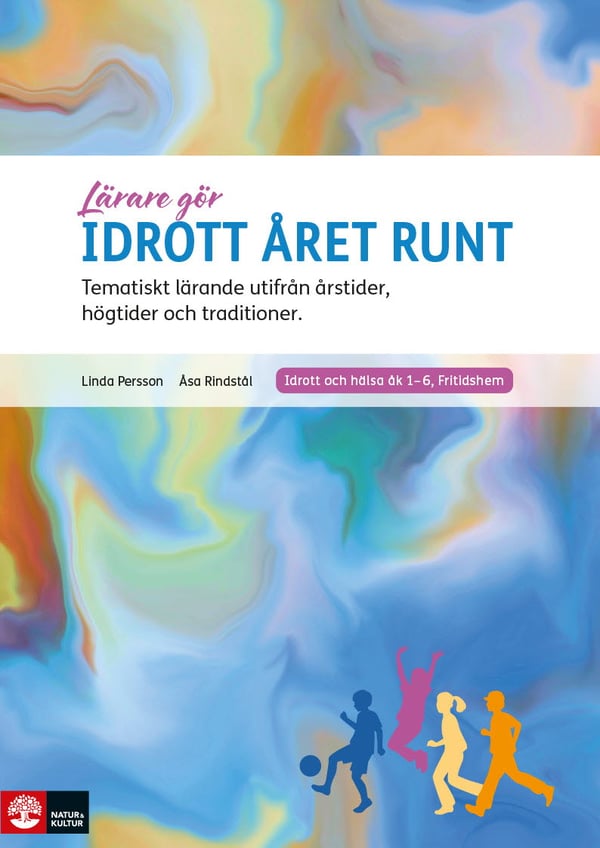 Lärare Gör Idrott Året Runt - Tematiskt Lärande Utifrån Årstider, Högtider Och Traditioner (Bok / Häftad)