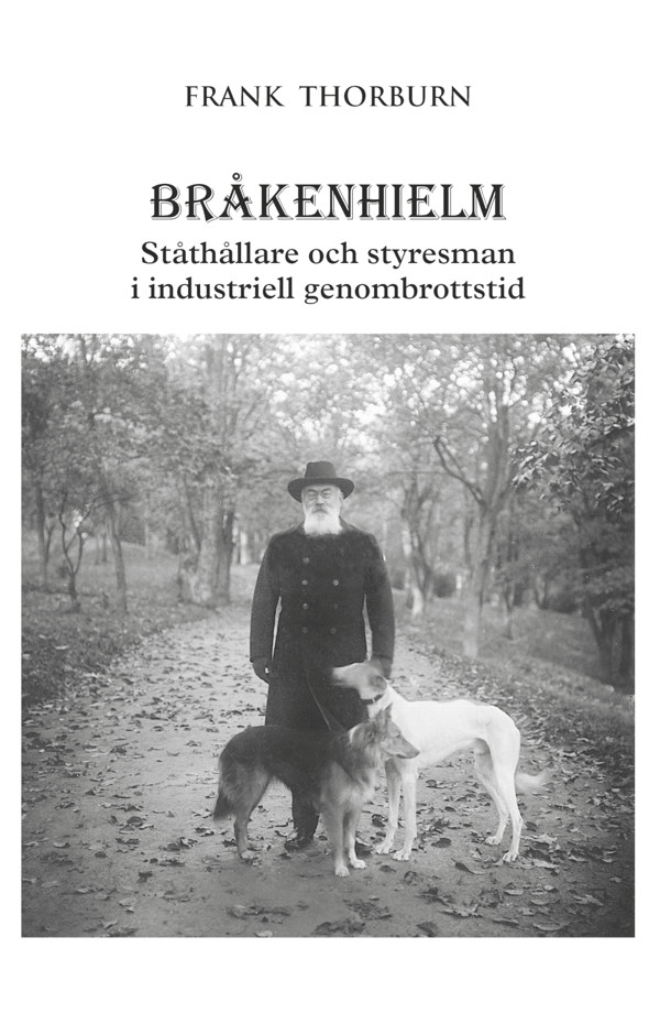 Bråkenhielm - Maaherra ja johtaja teollisella läpimurtoajalla (Kirja / Sidottu)