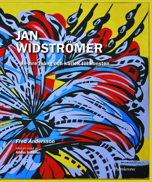 Jan Widströmer; Av Inre Tvång Och Kärlek Till Konsten (Bok / Inbunden)