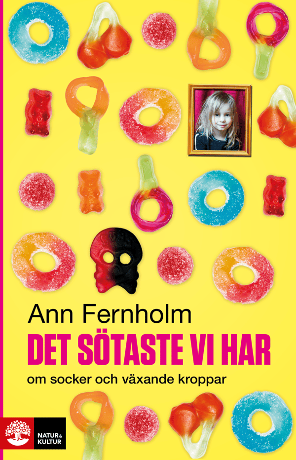Det Sötaste Vi Har - Om Socker Och Växande Kroppar (Kirja / Kovakantinen)