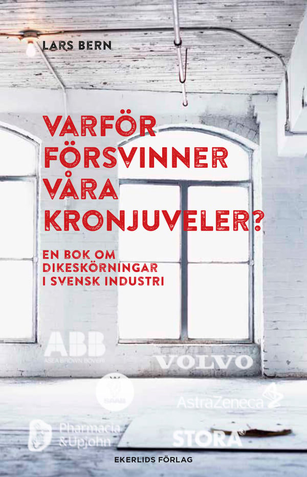 Varför Försvinner Våra Kronjuveler? - Dikeskörningar I Svensk Industri (Bok / Inbunden)