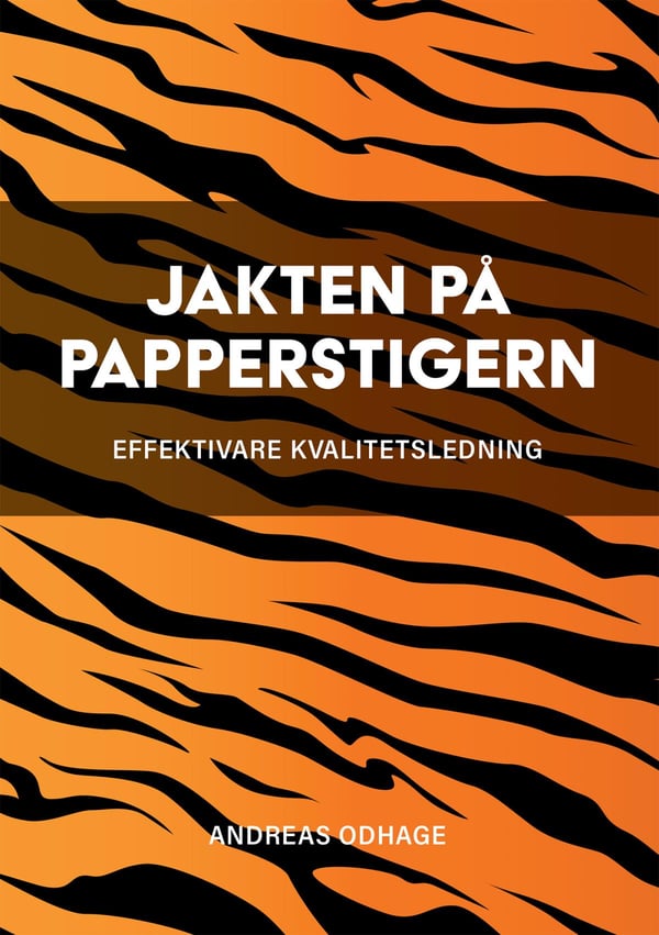 Jakten På Papperstigern - Effektivare Kvalitetsledning (Bok / Häftad)