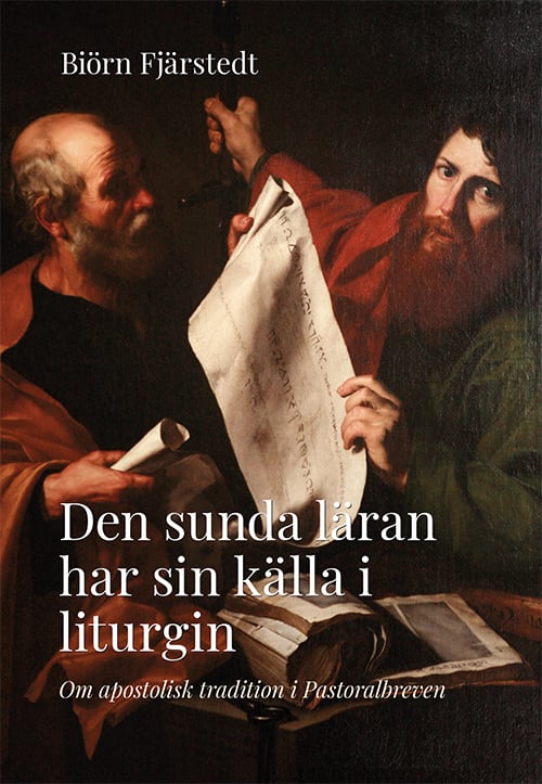 Den Sunda Läran Har Sin Källa I Liturgin - Om Apostolisk Tradition I Pastoralbreven (Bok / Danskt band)