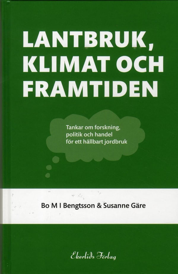 Maatalous, ilmasto ja tulevaisuus - Ajatuksia tutkimuksesta, politiikasta ja kaupasta (Kirja / Kovakantinen)