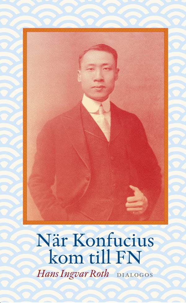 Kun Konfutse tuli YK:hon - Peng Chun Chang ja YK:n ihmisoikeuksien julistus (Kirja / Kovakantinen)