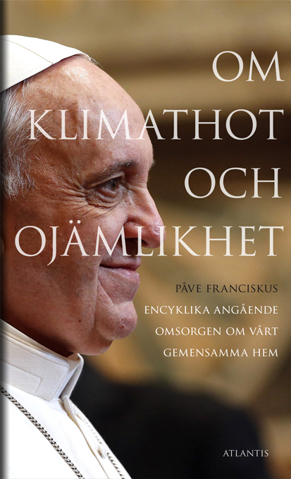 Ilmastouhasta ja eriarvoisuudesta - Paavi Franciscuksen kiertokirje hoivasta (Kirja / Pokkari)