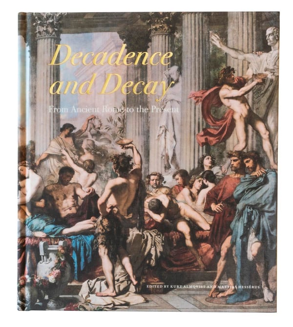 Decadence and Decay - From Ancient Rome to the Present (Kirja / Kovakantinen)
