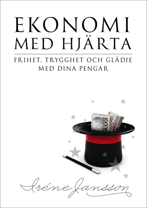Talous sydämellä; Vapaus, turvallisuus ja ilo rahojesi kanssa (Kirja / Nidottu)