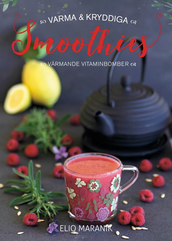 Lämpimät & Mausteiset Smoothiet - Lämmittävät Vitamiinipommit (Kirja / Kovakantinen)