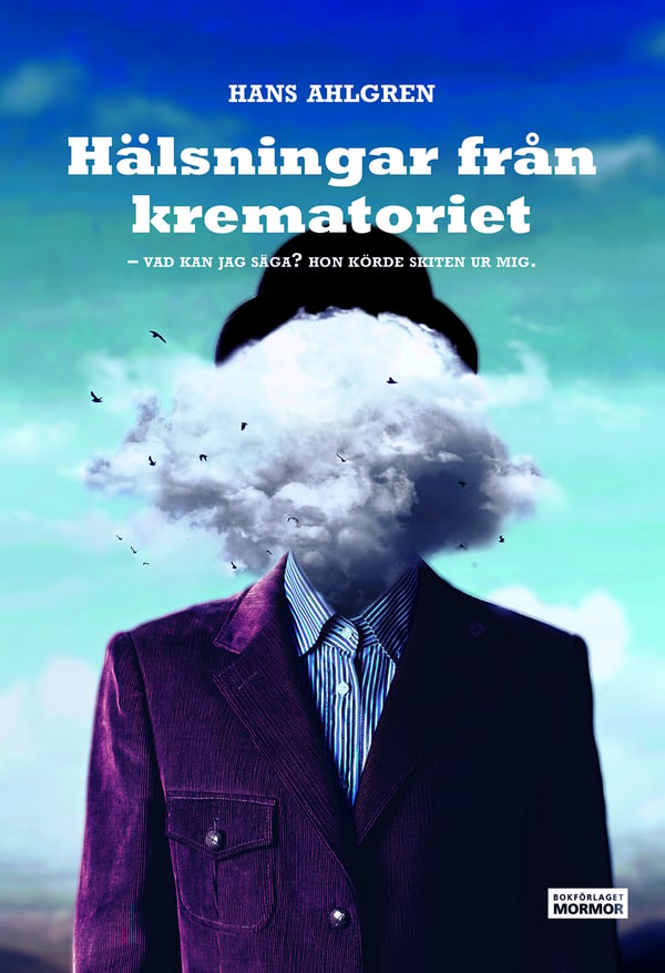 Terveisiä Krematoriosta - Mitä Voin Sanoa? Hän Ajoi Minut Hulluksi (Kirja / Nidottu)