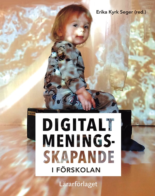 Digitaalinen merkityksenluonti esikoulussa (Kirja / Nidottu)