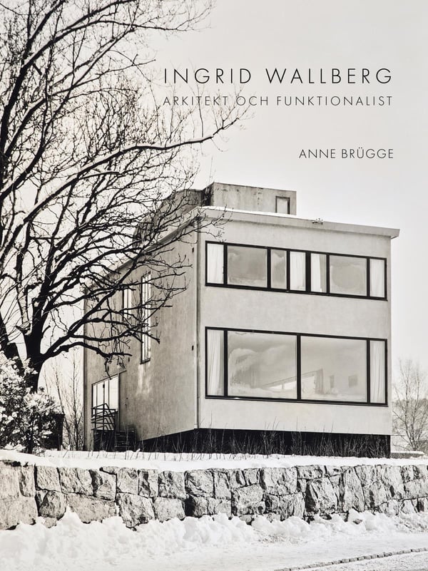 Ingrid Wallberg - Arkkitehti ja funktionalisti (Kirja / Kovakantinen)