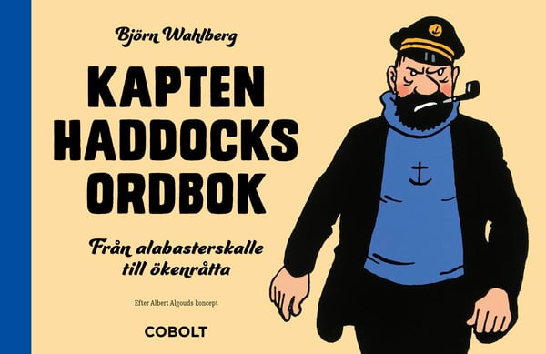 Kapteeni Haddockin sanakirja - Alabasteripäästä Aavikkoon (Kirja / Kovakantinen)