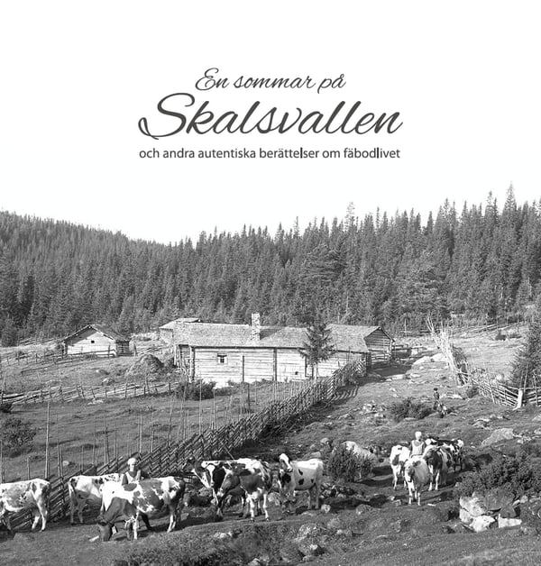 Kesä Skalsvallenilla ja muita aitoja tarinoita fäbod-elämästä (Kirja / Kovakantinen) Kesä Skalsvallenilla ja muita aitoja tarinoita fäbod-elämästä (Kirja / Kovakantinen)