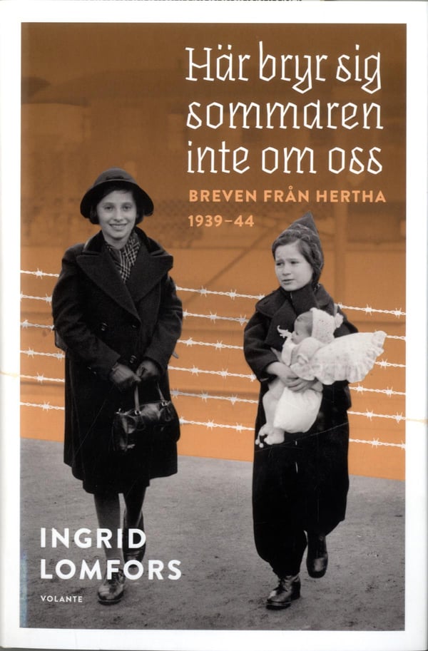 Här Bryr Sig Sommaren Inte Om Oss - Breven Från Hertha 1939-44 (Bok / Inbunden)