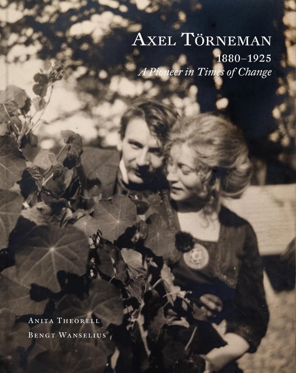 Axel Törneman 1880-1925 - A Pioneer in Times of Change (Bok / Klotband)