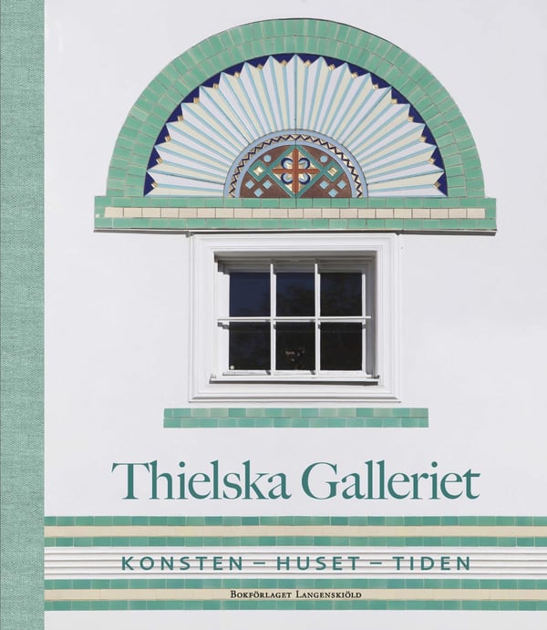 Thielska Galleriet - Konsten - Huset - Tiden (Bok / Halvklotband)
