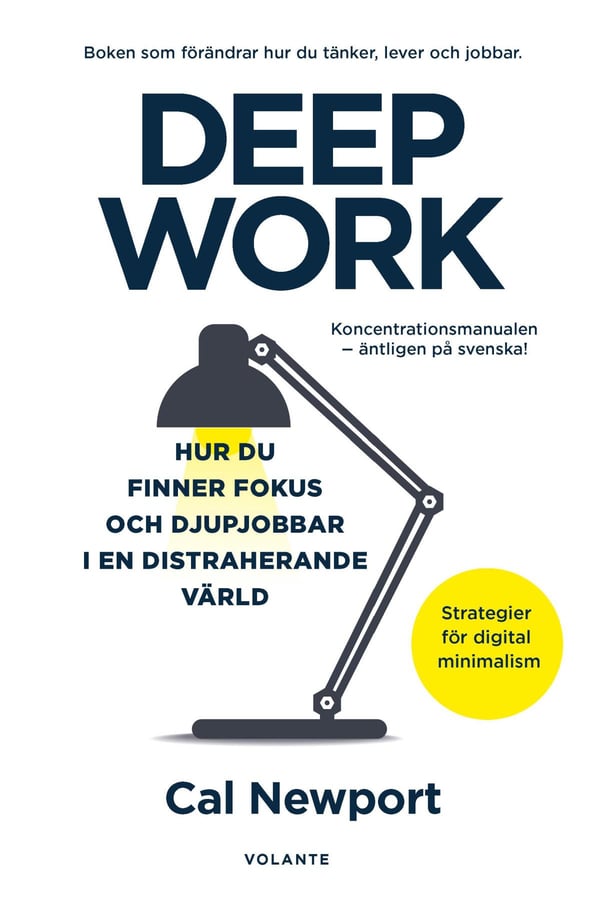 Deep Work - Hur Du Finner Fokus Och Djupjobbar I En Distraherande Värld ...