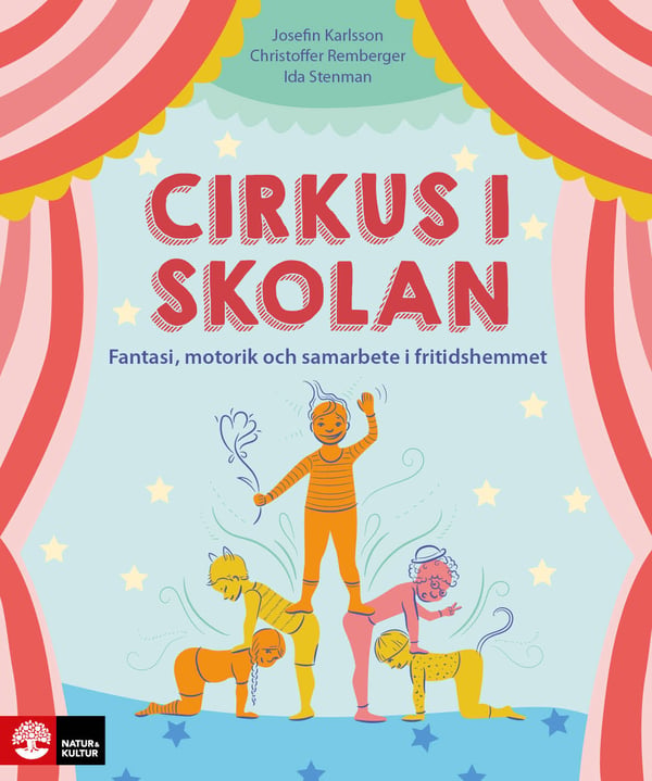 Cirkus I Skolan - Fantasi, Motorik Och Samarbete I Fritidshemmet (Bok / Häftad)