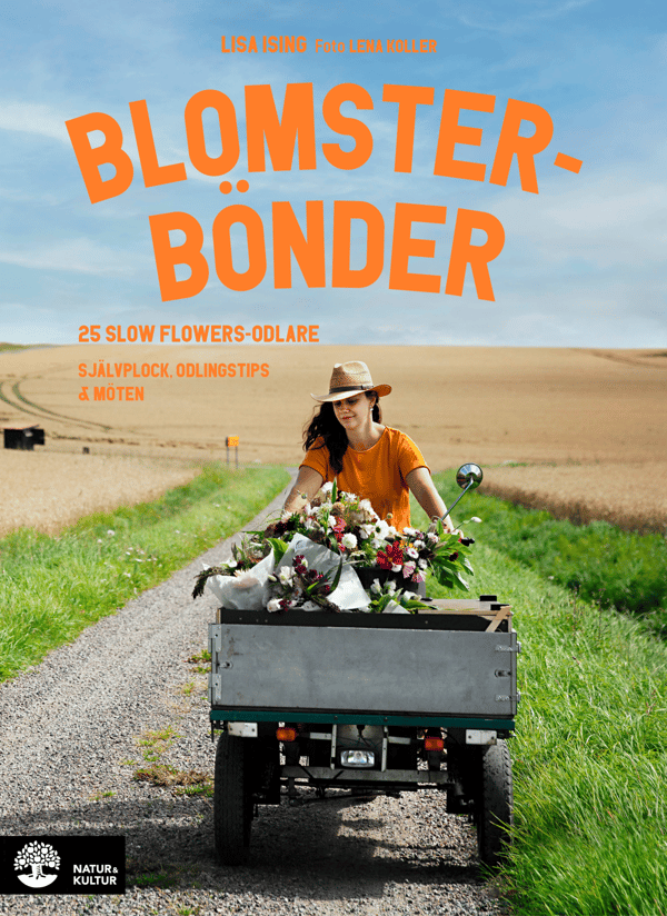 Blomsterbönder - 25 Slow Flowers-Odlare - Självplock, Odlingstips & Möten (Bok / Flexband)