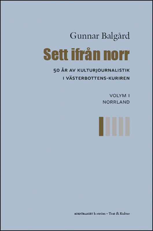 Pohjoisesta nähtynä - 50 vuotta kulttuurijournalismia Västerbotten-Kurirenissa. Osa 1, Norrland (Kirja / Kovakantinen)