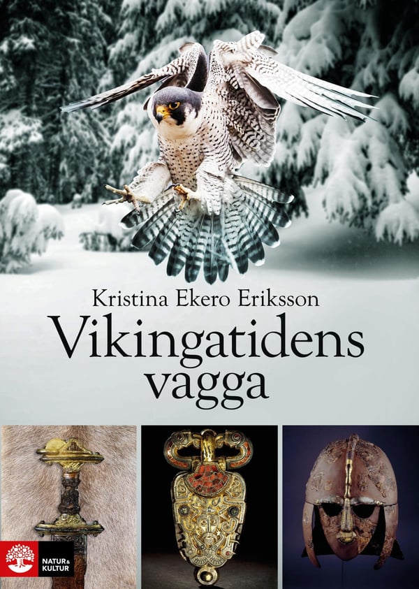 Viikinkiajan Kehto - Vendel-ajan Maailmassa (Kirja / Kovakantinen)