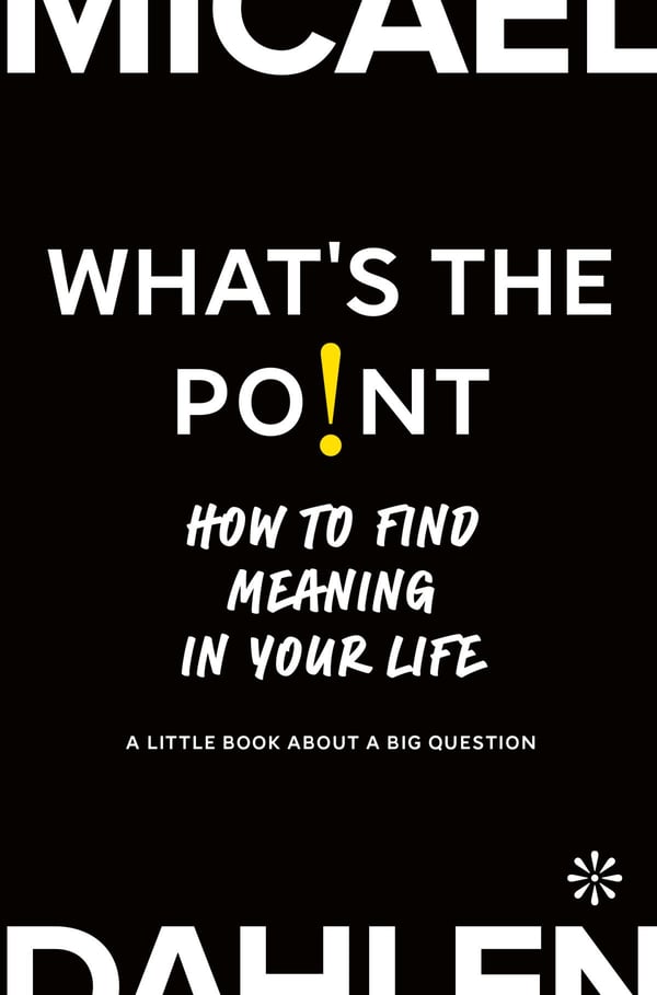 What's the Point - Kuinka löytää merkitys elämällesi (Kirja / Kovakantinen)