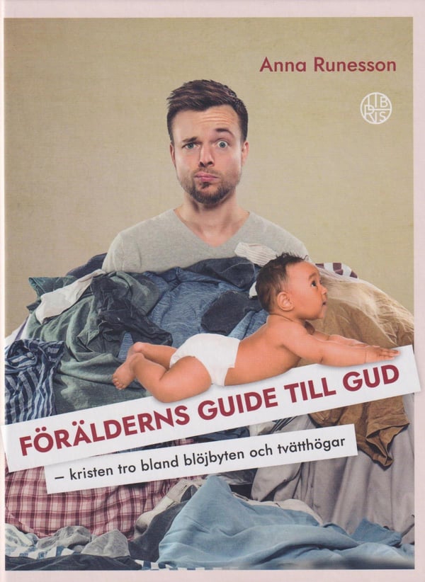 Vanhemman opas Jumalaan - Kristillinen usko vaippojen ja pyykkikasojen keskellä (Kirja / Kovakantinen)