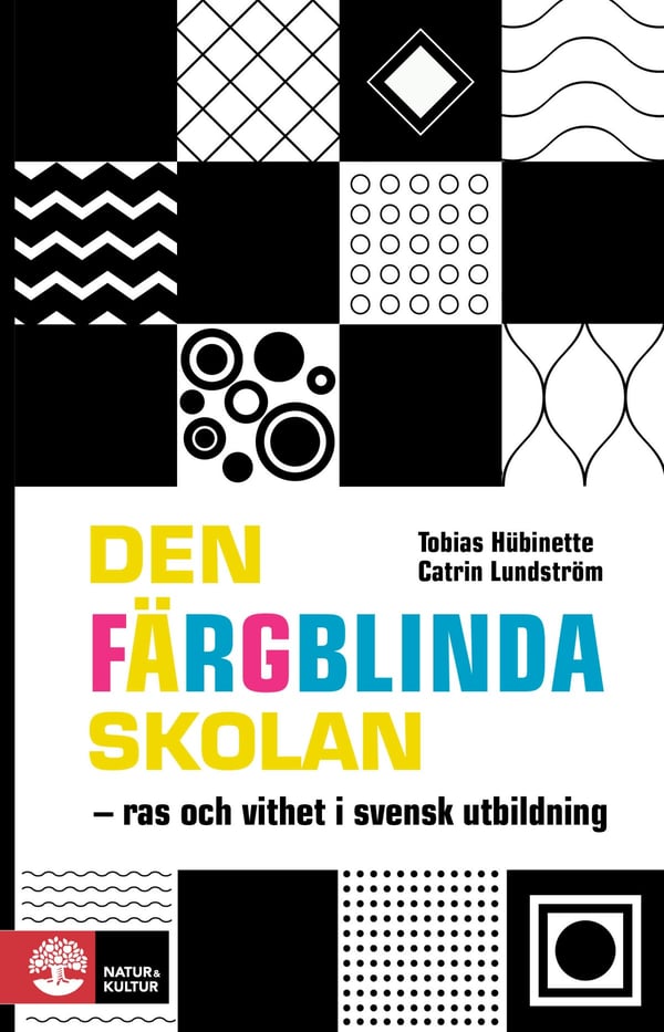 Den Färgblinda Skolan - Ras Och Vithet I Svensk Utbildning (Bok / Inbunden)