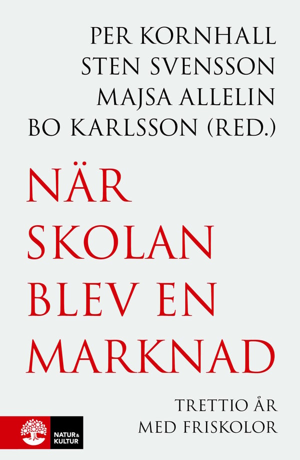 När Skolan Blev En Marknad - Trettio År Med Friskolor (Bok / Flexband)