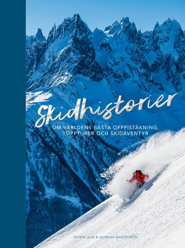 Skidhistorier - Om Världens Bästa Offpistskidåkning, Toppturer & Skidäventyr (Bok / Halvklotband)