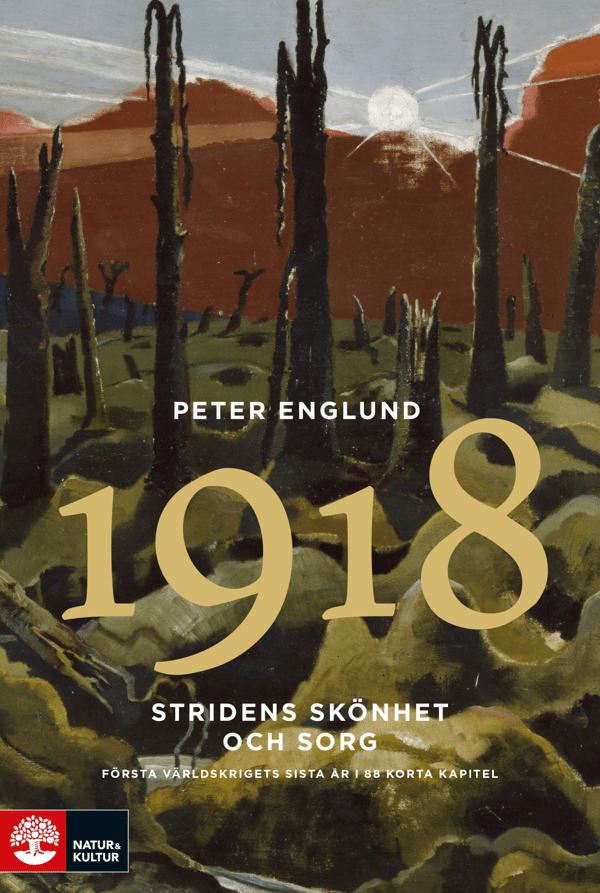 Sodan kauneus ja suru 1918 - Ensimmäisen maailmansodan viimeinen vuosi 88 lyhyessä luvussa (Kirja / Pokkari)