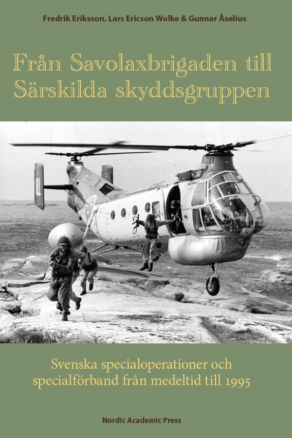 Savon Prikaatista Erityiseen Suojeluryhmään - Ruotsalaiset erikoisoperaatiot ja erikoisjoukot keskiajalta vuoteen 1995 (Kirja / Kovakantinen)