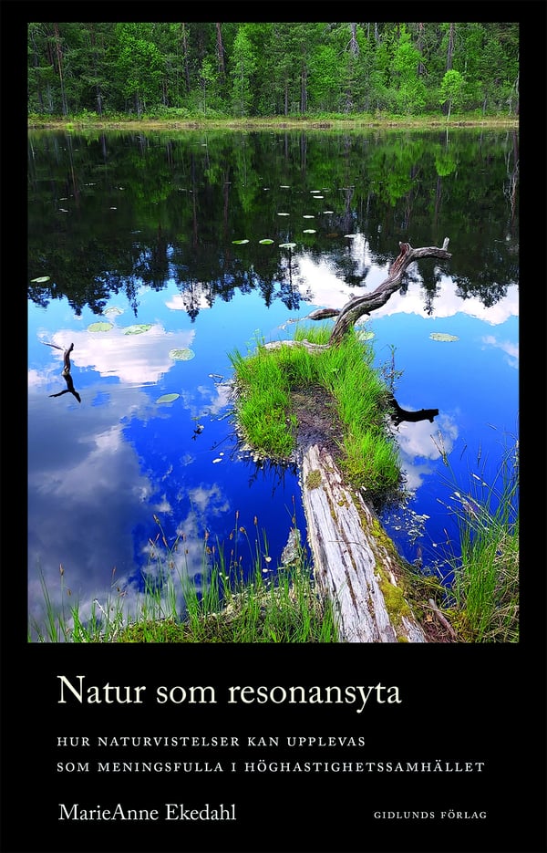 Luonto resonanssipintana - Kuinka luonnossa oleskelu voi koetaan merkitykselliseksi nopeatahtisessa yhteiskunnassa (Kirja / Nidottu) Luonto resonanssipintana - Kuinka luonnossa oleskelu voi koetaan merkitykselliseksi nopeatahtisessa yhteiskunnassa (Kirja / Nidottu)