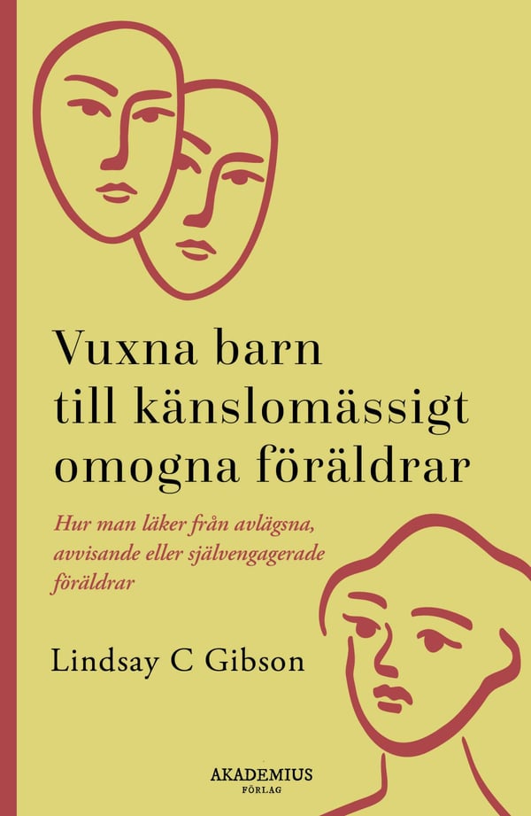 Vuxna Barn Till Känslomässigt Omogna Föräldrar - Så Läker Du Efter En Uppväxt Med Avvisande Eller Självupptagna Föräldrar (Bok / Danskt band)