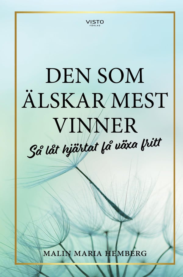 Eniten Rakastava Voittaa - Anna Sydämen Kasvaa Vapaasti (Kirja / Sidottu)