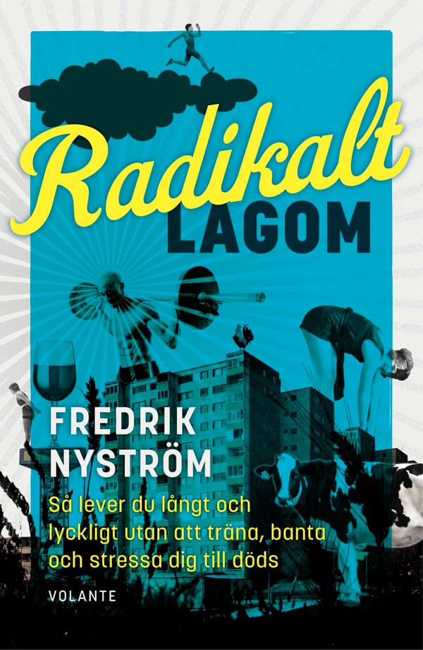 Radikalt Lagom - Så Lever Du Långt Och Lyckligt Utan Att Träna, Banta Och Stressa Dig Till Döds (Bok / Pocket)