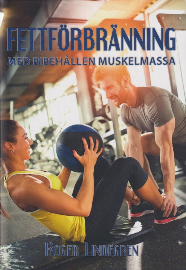 Fettförbränning - Med Bibehållen Muskelmassa (Bok / Inbunden)