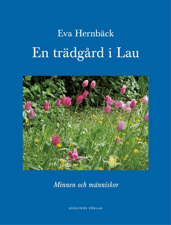 En Trädgård I Lau - Minnen Och Människor (Bok / Kartonnage)