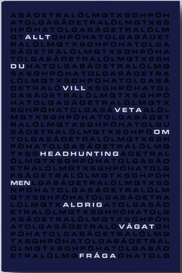 Allt Du Vill Veta Om Headhunting Men Aldrig Vågat Fråga (Bok / Häftad)