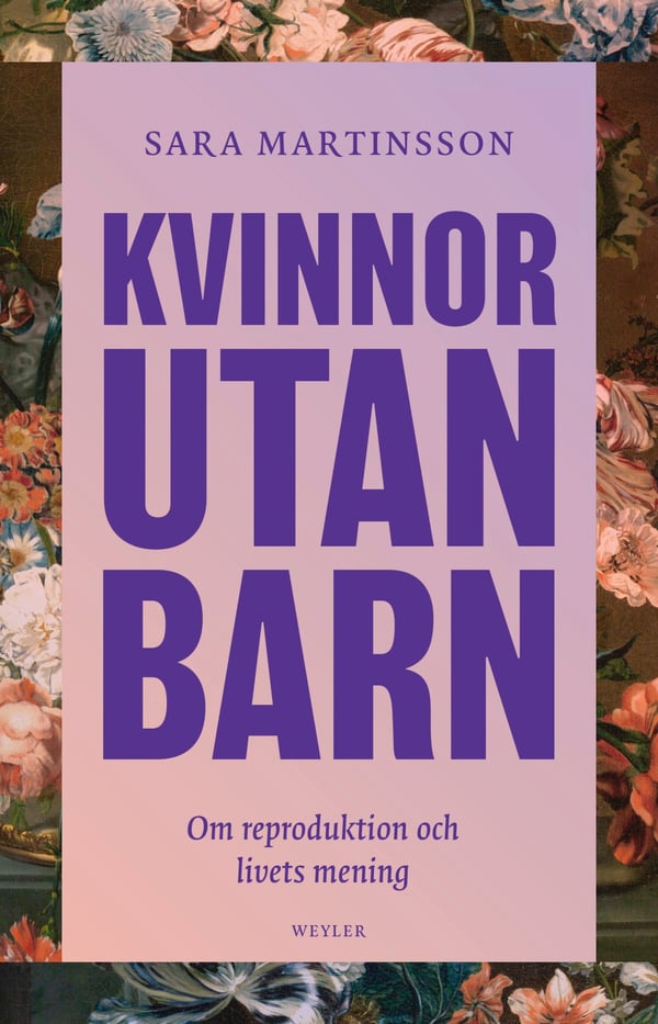 Naiset ilman lapsia - Lisääntymisestä ja elämän tarkoituksesta (Kirja / Sidottu)