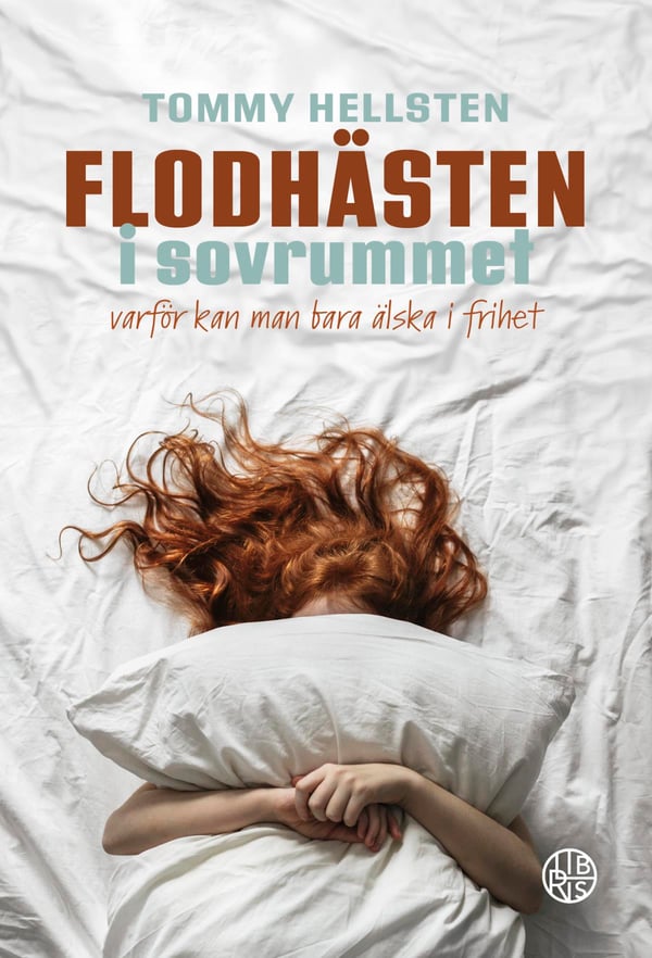 Flodhästen I Sovrummet - Varför Kan Man Bara Älska I Frihet? (Bok / Pocket)