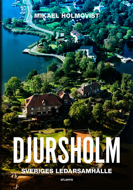 Djursholm - Ruotsin johtajayhteisö (Kirja / Nidottu) Djursholm - Ruotsin johtajayhteisö (Kirja / Nidottu)