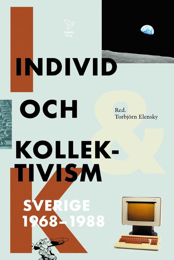 Yksilö ja kollektivismi - Ruotsi 1968-1988 (Kirja / Kovakantinen)