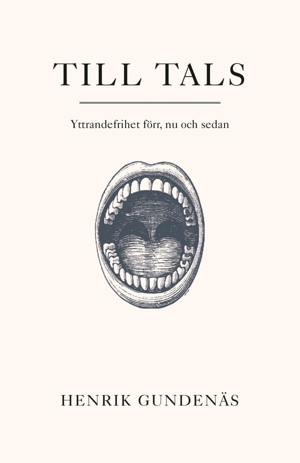 Till Tals - Yttrandefrihet Förr, Nu Och Sedan (Bok / Inbunden)