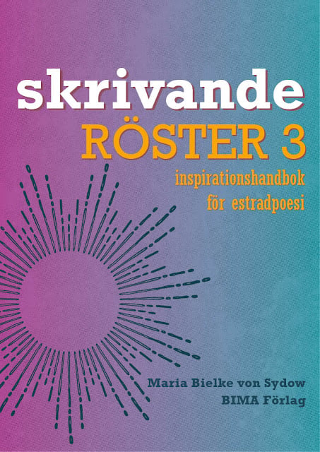 Kirjoittavat äänet 3 Inspiraatiokäsikirja esiintymisrunouteen (Kirja / Nidottu) Kirjoittavat äänet 3 Inspiraatiokäsikirja esiintymisrunouteen (Kirja / Nidottu)