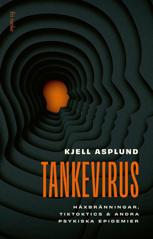 Ajatusvirus - Noitapolttoja, Tiktok-tahdittomia ja muita psyykkisiä epidemioita (Kirja / Kovakantinen)